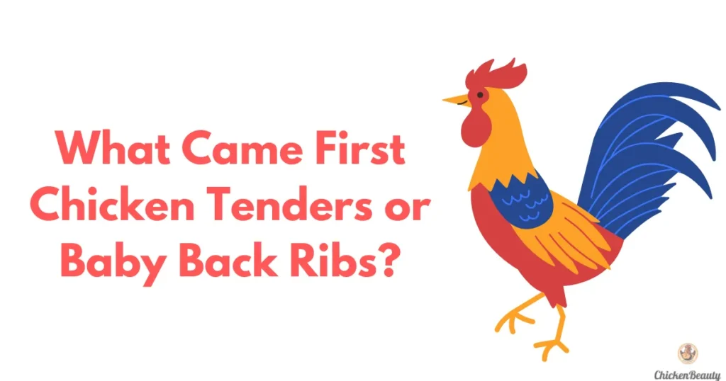 What Came First Chicken Tenders or Baby Back Ribs