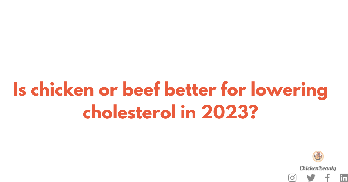 Is chicken or beef better for lowering cholesterol in 2023?