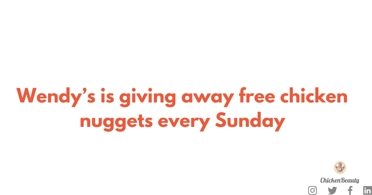 Wendy’s is giving away free chicken nuggets every Sunday